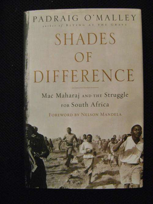 Shades of Difference: Mac Maharaj and the Struggle for South Africa - Padraig O'Malley
