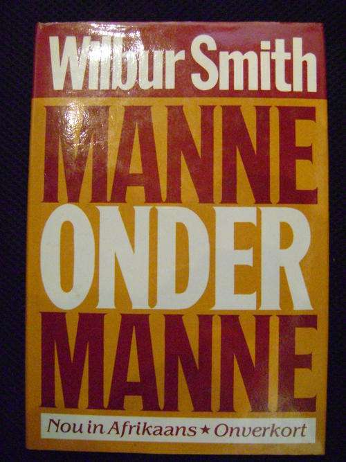 Manne onder Manne - Wilbur Smith (EERSTE UITGAWE!!)