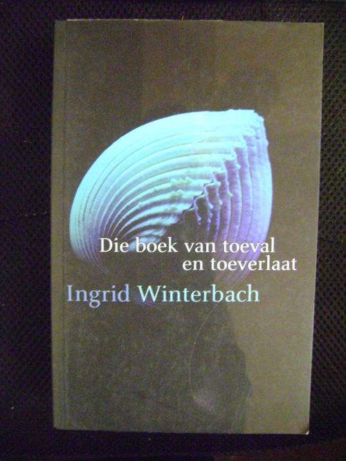 Die boek van toeval en toeverlaat - Ingrid Winterbach