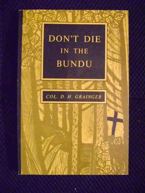 Don't die in the Bundu - Col. D.H. Grainger
