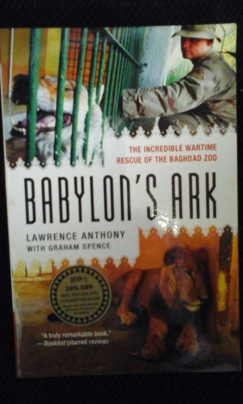 Babylon's Ark: The Incredible Wartime Rescue of the Baghdad Zoo - Lawrence Anthony, Graham Spence