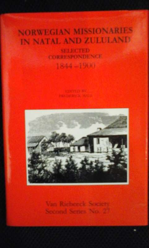 Norwegian Missionaries in Natal and Zululand 1844-1900