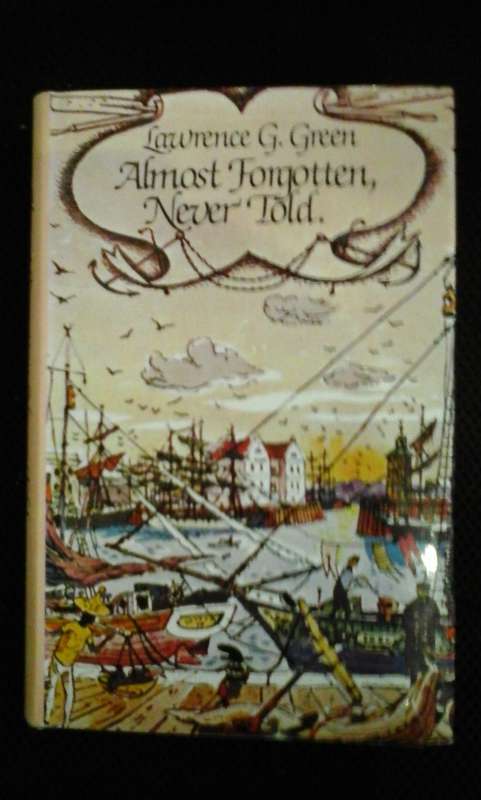 Almost forgotten, never told - Lawrence G. Green