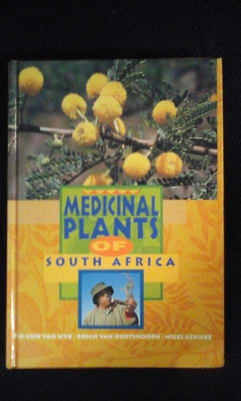 MEDICINAL PLANTS OF SOUTH AFRICA - Ben-Erik van Wyk, Bosch van Oudtshoorn & Nigel Gericke