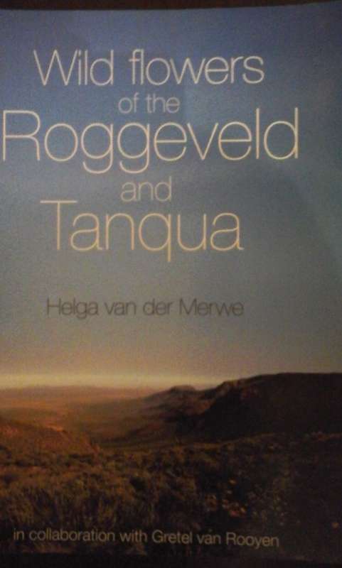 Wild flowers of the Roggeveld and Tanqua - Helga van der Merwe