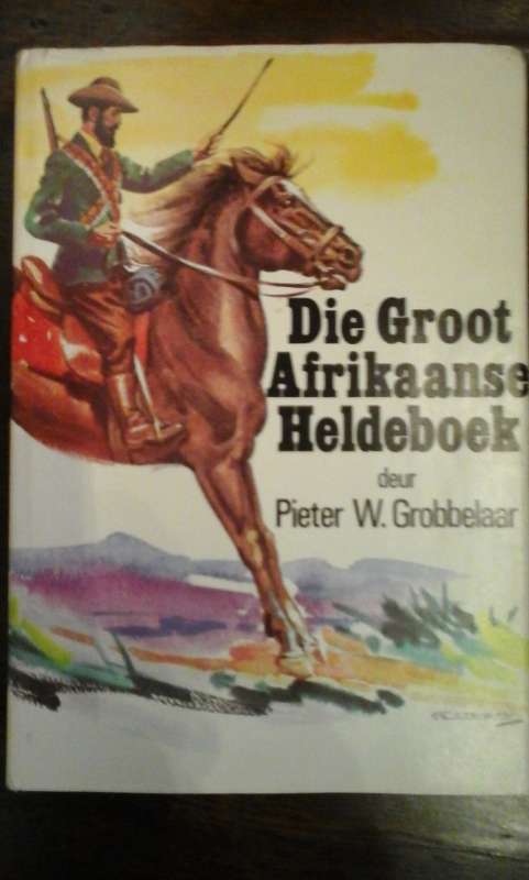 Die Groot Afrikaanse Heldeboek - Pieter W. Grobbelaar