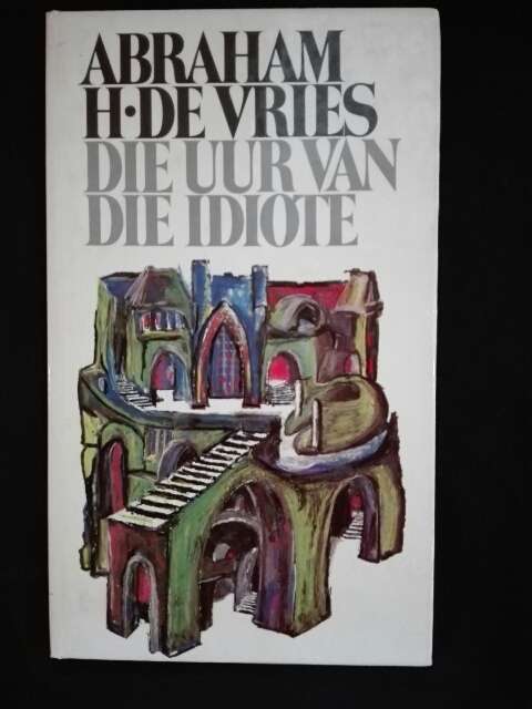 Die uur van die idiote - Abraham H. deVries