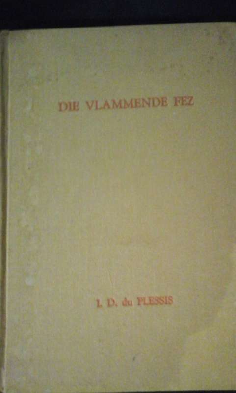Die Vlammende Fez - I.D. du Plessis (1943 - beperkte oplaag van 500)