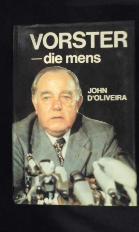 Vorster-die mens - John D'Oliveira