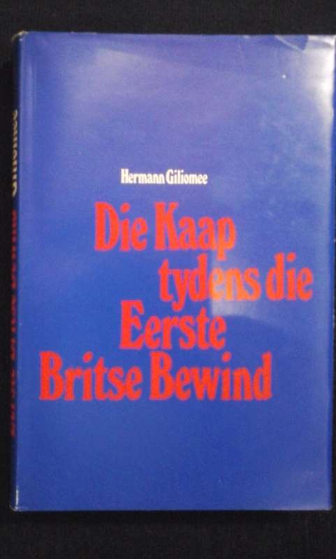 Die Kaap tydens die Eerste Britse Bewind - hermann Giliomee