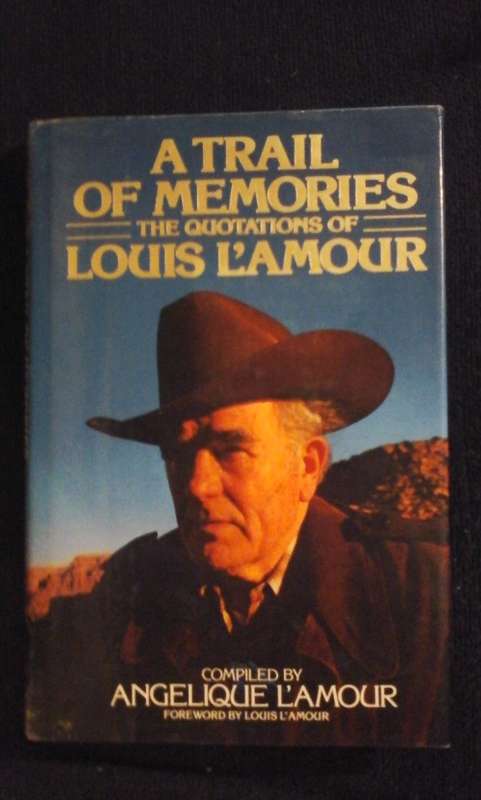A Trail of Memories The Quotations of Louis L'Amour