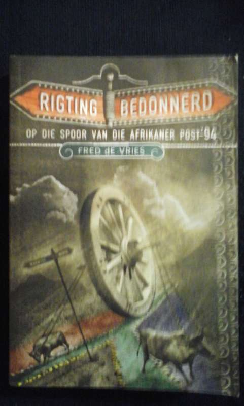 Rigting Bedonnerd, Op die spoor van die Afrikaner Post-94 - Fred de Vries