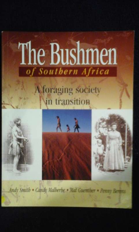 The Bushmen of Southern Africa: A Foraging Society in Transition