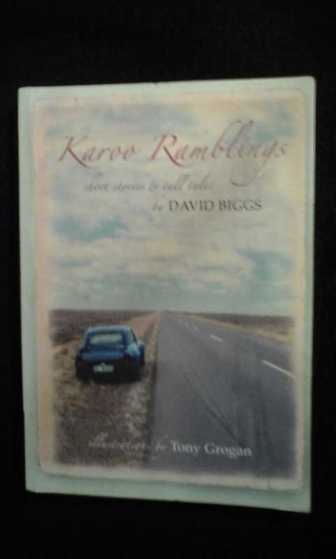 Karoo Ramblings: Short Stories & Tall Tales - David Biggs