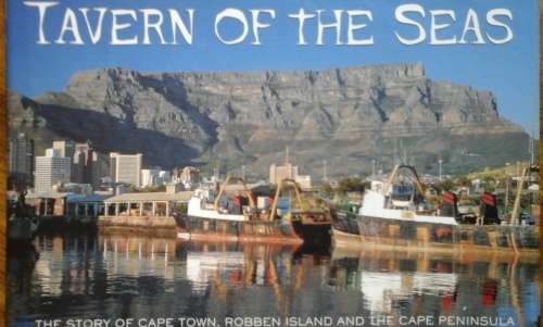 Tavern of the Seas: The Story of Cape Town, Robben Island and the Cape Peninsular - T.V. Bulpin