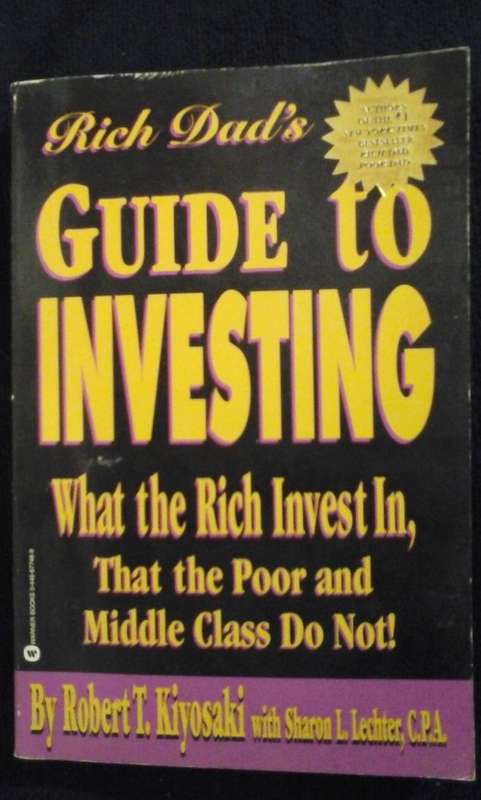 Rich Dad's Guide to Investing: What the Rich Invest in that the Poor and the Middle Class Do Not!