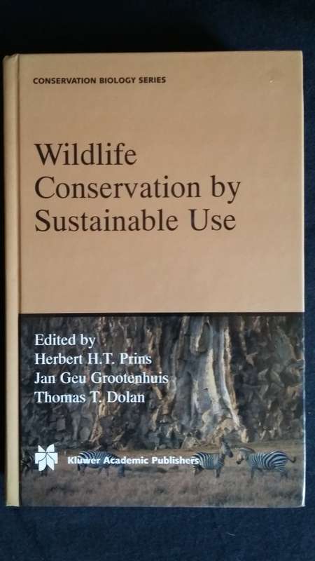 Wildlife Conservation by Sustainable Use. Prins, Grootenhuis and Dolan