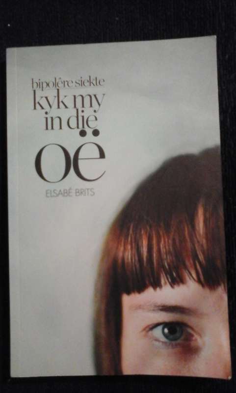 Kyk my in die oe Bipolere Siekte - Elsabe Brits