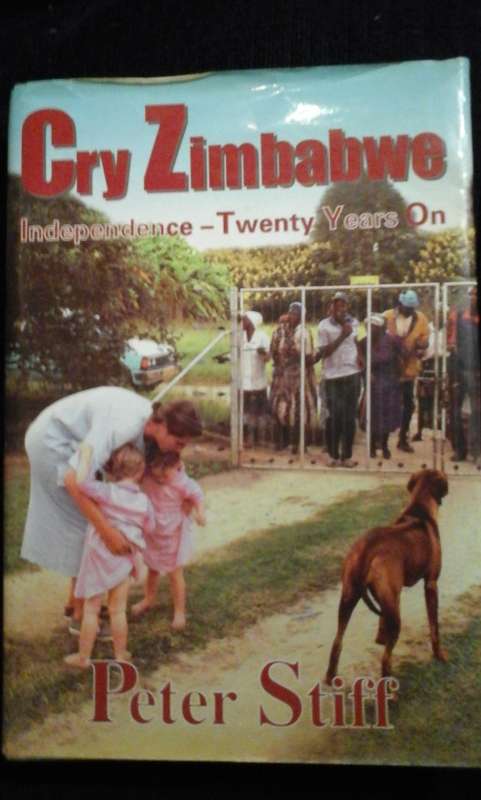 Cry Zimbabwe: Independence Twenty Years On - Peter Stiff