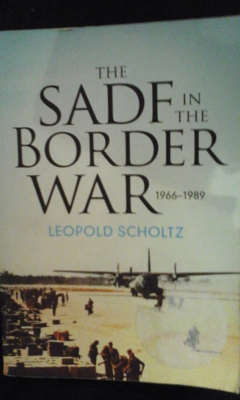 The SADF in the border war 1966-1989 - Leopold Scholtz