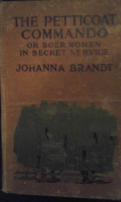 The Petticoat Commando, or Boer Women in Secret Service - Johanna Brandt