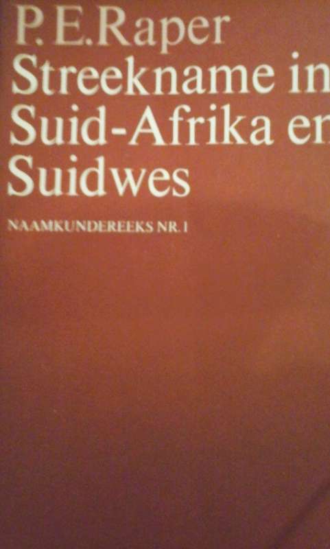 Streekname in Suid-Afrika en Suidwes - P.E. Raper.