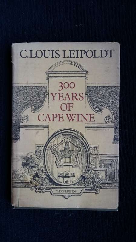 300 years of Cape Wine. by C. Louis Leipoldt.