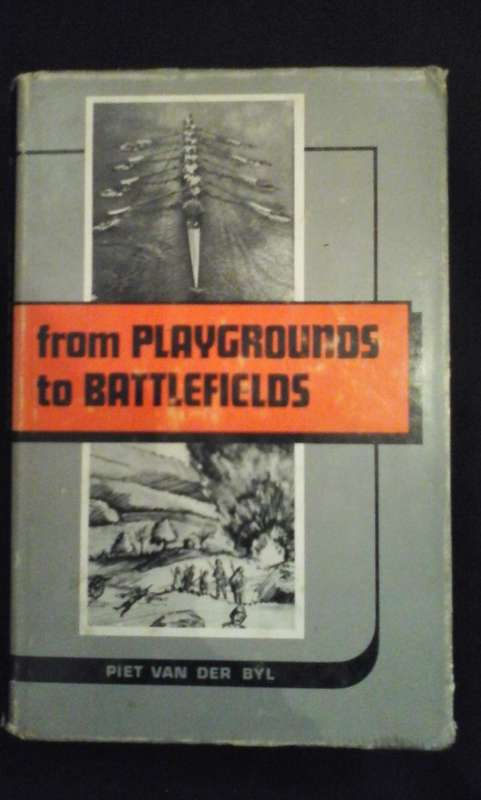 From Playgrounds to Battlefields - Piet van der Byl