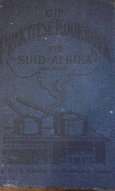 Die Praktiese Kookboek vir Suid-Afrika - S. van H. Tulleken (1945)