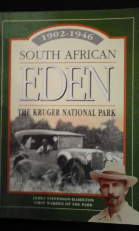 SOUTH AFRICAN EDEN. The Kruger National Park 1902-1946. J Stevenson Hamilton, First Warden
