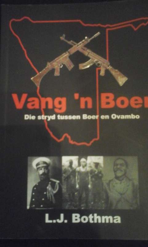 Vang 'n Boer: Die Stryd tussen Boer en Ovambo - Louis Bothma (GETEKEN)