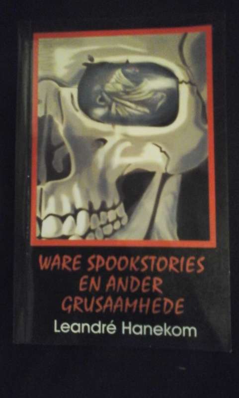 Ware Spookstories en Ander Grusaamhede - Leandre Hanekom
