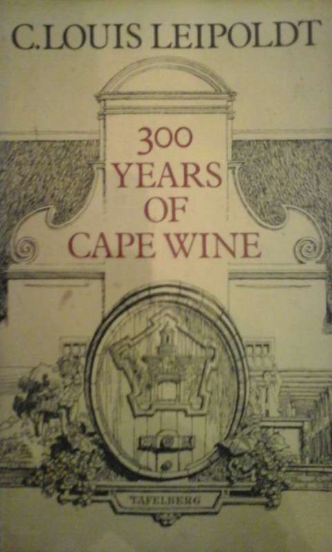 300 years of Cape Wine - C. Louis Leipoldt