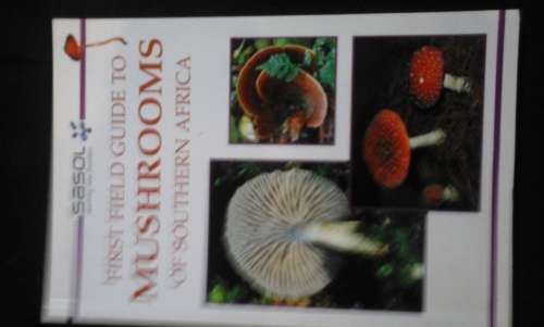 Sasol First Field Guide To Mushrooms Of Southern Africa - Margo Branch