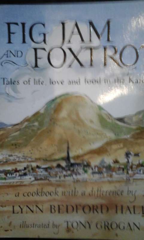 Fig Jam and Foxtrot: Tales of life, love and food in the Karoo - Lynn Bedford Hall