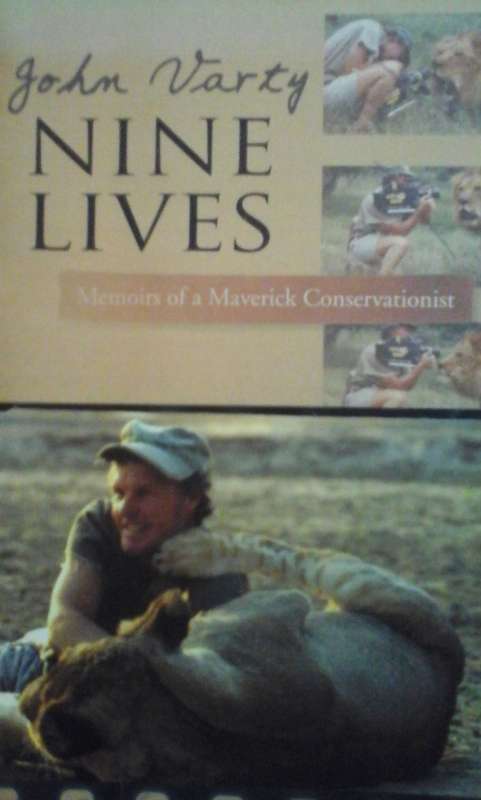 Nine Lives Memoirs of maverick Conservationist - John Varty