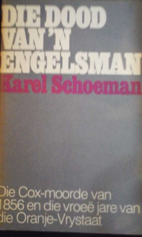 Die Dood Van `n Engelsman - Die Cox-Moorde Van 1856 En Die Vroe`e Jare Van Die Oranje-Vrystaat - Kar