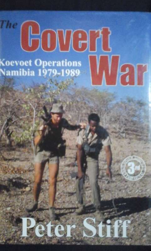 The Covert War: Koevoet Operations, Namibia 1979-1989 - Peter Stiff