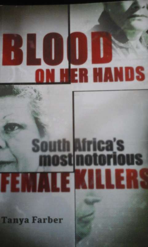 Blood on Her Hands: South Africa`s Most Notorius Female Killers