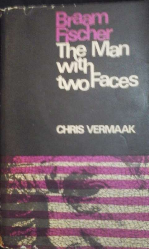 Braam Fischer The Man with two faces - Chris Vermaak