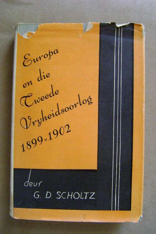 Europa en die Tweede Vryheidsoorlog 1899 - 1902 - G.D. Scholtz