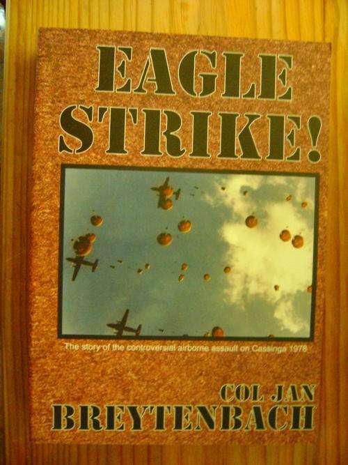 Eagle Strike! The Story of the controversial airborne assault on Cassinga 1978 Col. Jan Breytenbach