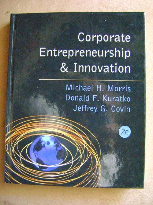Corporate Entrepreneurship & Innovation - Morris, Kuratko & Covin  - 2nd edition