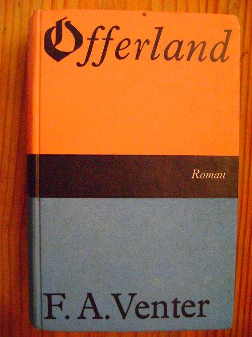 EERSTE UITGAWE!! Offerland - F.A. Venter