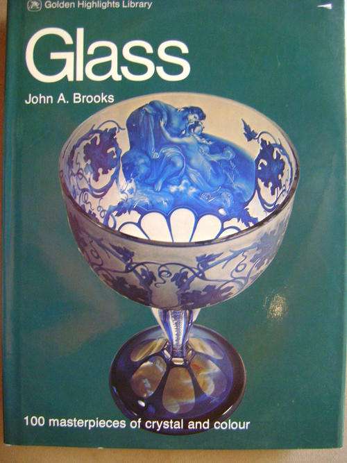 GLASS 100 Masterpieces of Crystal and Colour - John A. Brooks