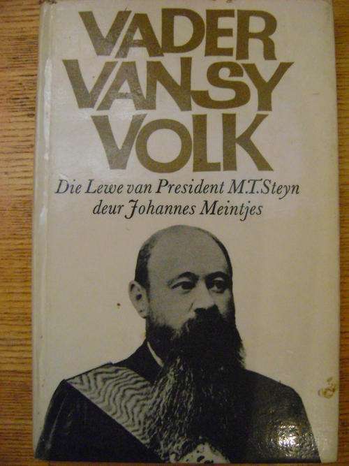 Vader van sy Volk Die Lewe van President M.T. Steyn - Johannes Meintjies