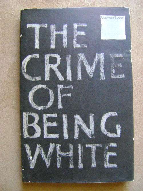 The Crime of being White - Guy van Eeden
