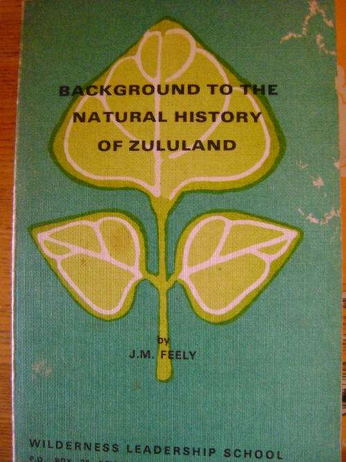 Backround to the Natural History of Zululand - J.M. Feely