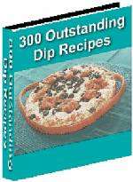 300 Outstanding Dip Recipes - EBook (Free Shipping)