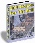 300 Recipes For The Grill - EBook (Free Shipping)
